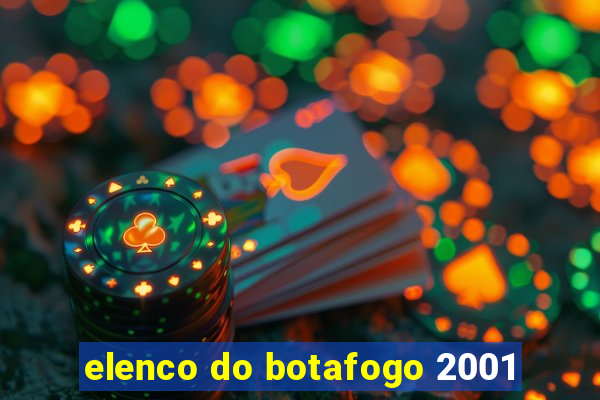 elenco do botafogo 2001